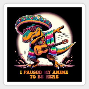 I paused My Game to Be Here Happy Cinco de Drinko Cinco de Mayo Mexican Fiesta Dancing dinosaur Cinco de Mayo Party 5th of May Mexican Pride Magnet